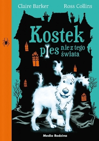 Okładka książki Kostek. Pies nie z tego świata Claire Barker