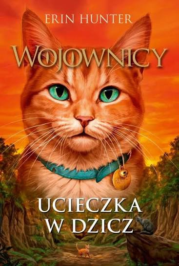 Wojownicy: Ucieczka w dzicz (Koty Wojownicy) – Erin Hunter